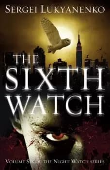 The Sixth Watch by Sergei Lukianenko