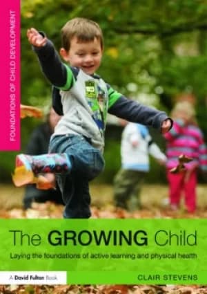 The Growing ChildLaying the foundations of active learning and physical health