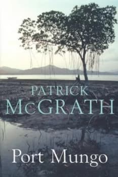 Port Mungo by Patrick Mcgrath Hardback