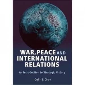 War Peace and International Relations by Colin S. Gray Paperback