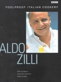 Foolproof Italian Cookery by Aldo Zilli Hardback