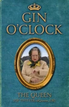 Gin Oclock by The Queen of Twitter Paperback