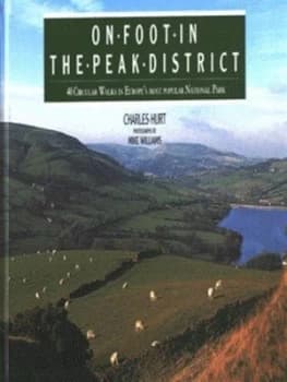 On Foot in the Peak District by Charlie Hurt and Mike Williams Hardback