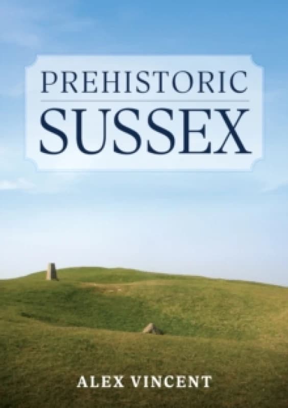 Prehistoric Sussex Paperback / softback