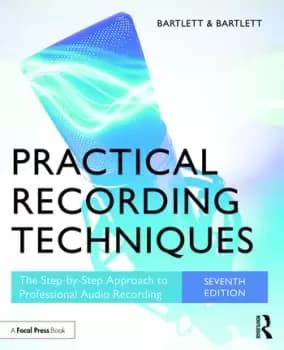 Practical Recording TechniquesThe Step-by-Step Approach to Professional Audio Recording