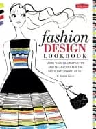 fashion design lookbook more than 50 creative tips and techniques for the f