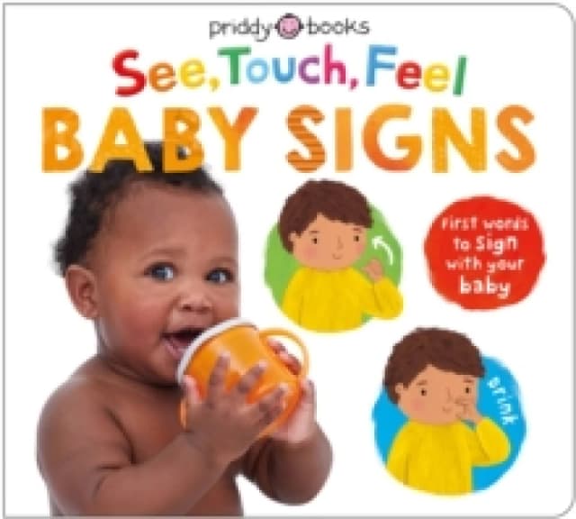 See, Touch, Feel Baby Signs : First words to sign with your baby Board book