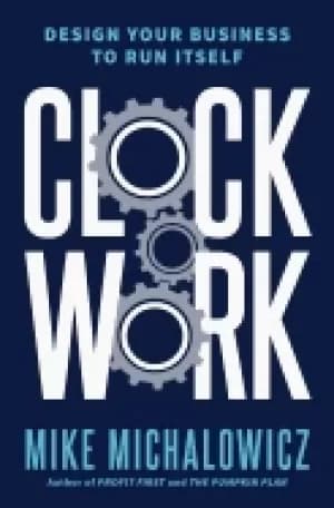 clockwork design your business to run itself