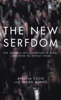 The new serfdom by Angela Eagle