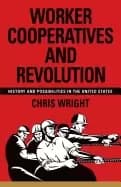 worker cooperatives and revolution history and possibilities in the united