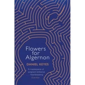 Flowers For Algernon: A Modern Literary Classic (S.F. Masterworks) Paperback