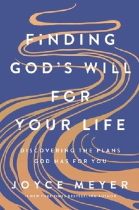 Finding God's Will for Your Life : Discovering the Plans God Has for You Hardback