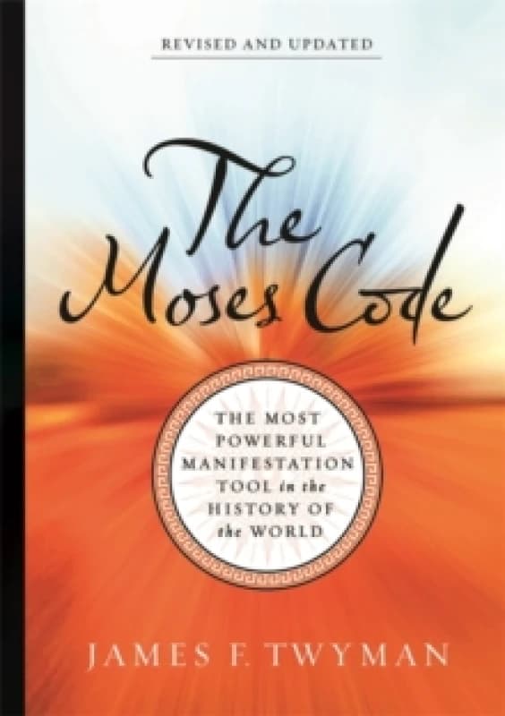 The Moses Code : The Most Powerful Manifestation Tool in the History of the World (Revised and Updated Edition) Paperback / softback