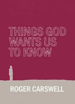 Things God Wants Us to Know by Roger Carswell Hardback