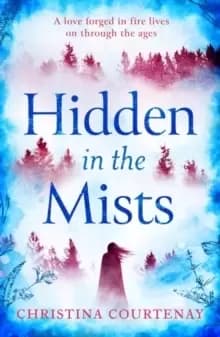 Hidden in the Mists : The sweepingly romantic, epic new dual-time novel from the author of ECHOES OF THE RUNES