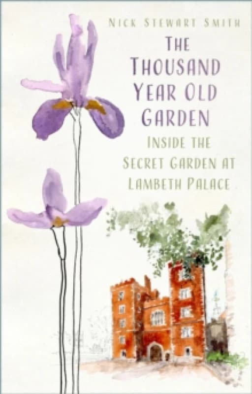 The Thousand Year Old Garden : Inside the Secret Garden at Lambeth Palace Paperback / softback