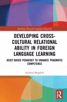 Developing Cross-Cultural Relational Ability in Foreign Language LearningAsset-Based Pedagogy to Enhance Pragmatic Competence