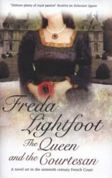 The Queen and the Courtesan by Freda Lightfoot Hardback