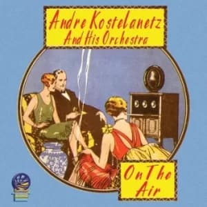 On the Air by Andre Kostelanetz and His Orchestra CD Album