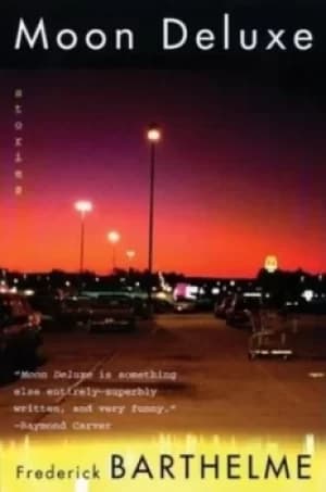 Moon deluxe by Frederick Barthelme