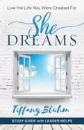 she dreams womens bible study guide with leader helps live the life you wer