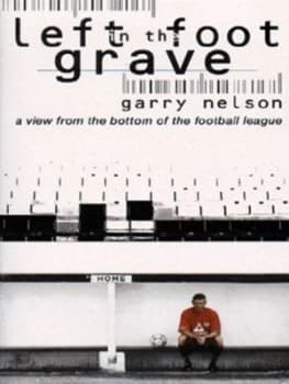 Left Foot in the Grave by Garry Nelson Paperback