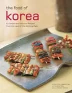 food of korea 63 simple and delicious recipes from the land of the morning