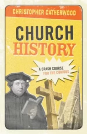 Church history by Christopher Catherwood