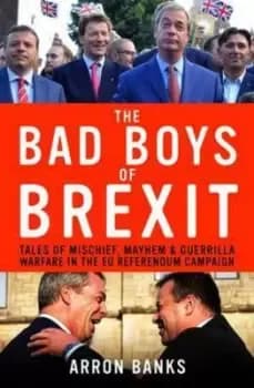 The bad boys of Brexit - Arron Banks - Hardback - Used