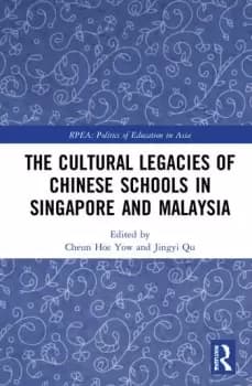 The Cultural Legacies of Chinese Schools in Singapore and Malaysia
