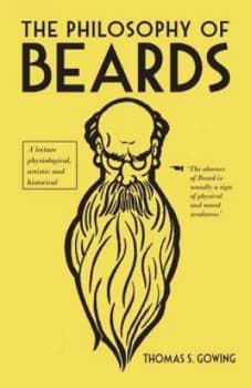 The Philosophy of Beards by Thomas S. Gowing Hardback