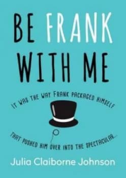 Be Frank with Me by Julia Claiborne Johnson Paperback
