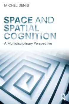 Space and Spatial CognitionA Multidisciplinary Perspective