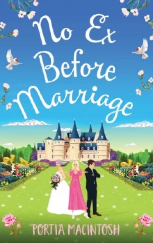 No Ex Before Marriage : A laugh-out-loud second chance romantic comedy from MULTI-MILLION-COPY BESTSELLER Portia MacIntosh Hardback