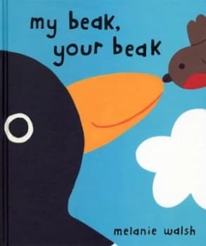 My Beak Your Beak by Melanie Walsh Hardback