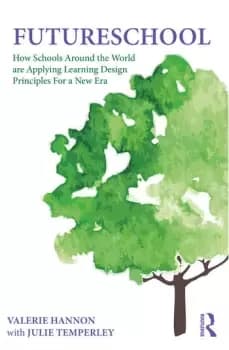 FutureSchool How Schools Around the World are Applying Learning Design Principles For a New Era
