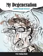 my degeneration a journey through parkinsons