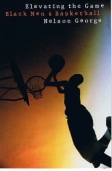 Elevating the Game by Nelson George Paperback