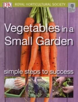 Vegetables in a Small Garden by Jo Whittingham and Royal Horticultural Society Paperback