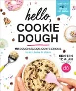 hello cookie dough 110 doughlicious confections to eat bake and share