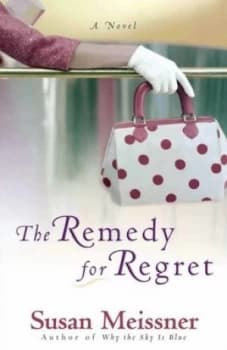 The Remedy for Regret by Susan Meissner Paperback