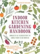 indoor kitchen gardening handbook projects and inspiration to grow food yea