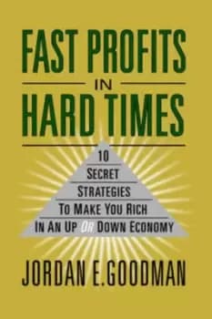 Fast profits in hard times by Jordan E. Goodman