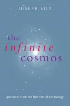 The Infinite Cosmos by Joseph Silk Paperback
