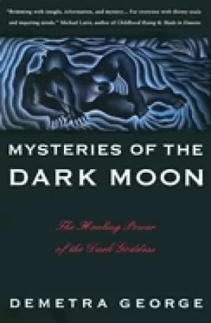 mysteries of the dark moon the healing power of the dark goddess