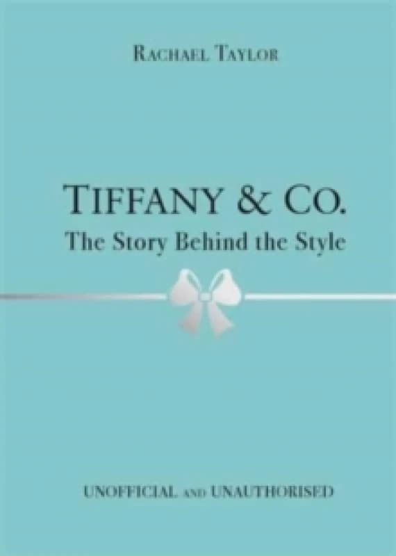 Tiffany & Co.: The Story Behind the Style Hardback