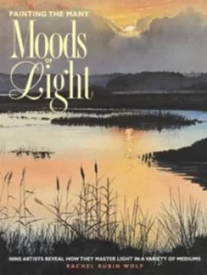 Painting the many moods of light by Rachel Rubin Wolf