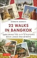 22 walks in bangkok exploring the citys historic back lanes and byways