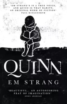 Quinn : 'Hypnotically beautiful' - Mark Haddon, author of The Curious Incident of the Dog in the Nighttime