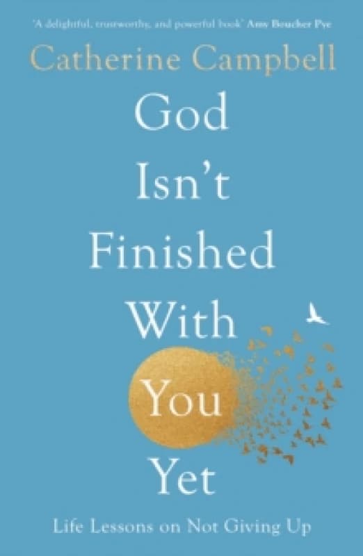 God Isn't Finished With You Yet : Life Lessons On Not Giving Up Paperback / softback